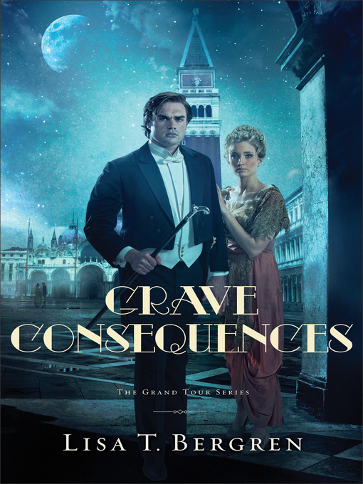 Title details for Grave Consequences by Lisa T. Bergren - Available